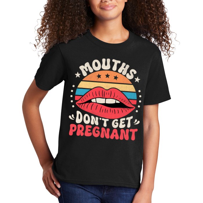 Mouths DonT Get Pregnant Inappropriate Humor Adult Jokes Kids T-Shirt