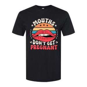 Mouths DonT Get Pregnant Inappropriate Humor Adult Jokes Softstyle CVC T-Shirt