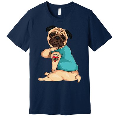 Mothers Day Gift Funny Dog Pug I Love Mom Tattoo Premium T-Shirt