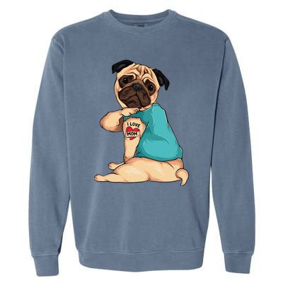 Mother's Day Gift Funny Dog Pug I Love Mom Tattoo Garment-Dyed Sweatshirt