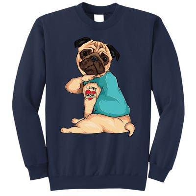 Mother's Day Gift Funny Dog Pug I Love Mom Tattoo Sweatshirt