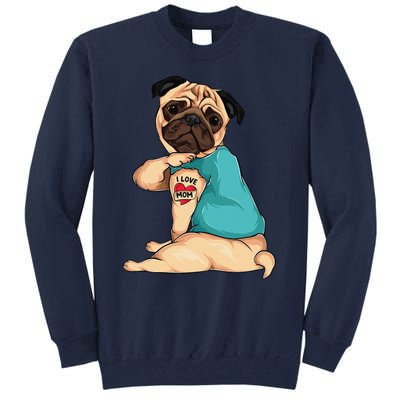 Mother's Day Gift Funny Dog Pug I Love Mom Tattoo Tall Sweatshirt