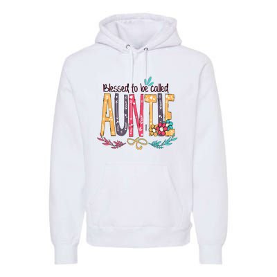 Mothers Day Gift Blessed To Be Called Auntie Premium Hoodie