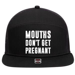 Mouths Dont Get Pregnant 7 Panel Mesh Trucker Snapback Hat