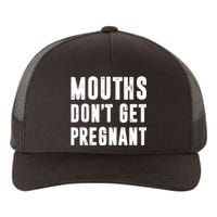 Mouths Dont Get Pregnant Yupoong Adult 5-Panel Trucker Hat