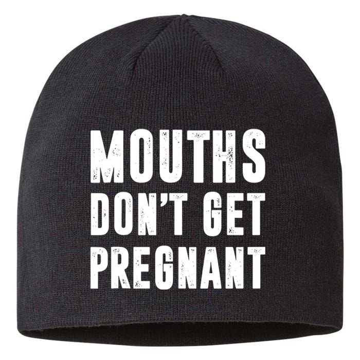 Mouths Dont Get Pregnant Sustainable Beanie