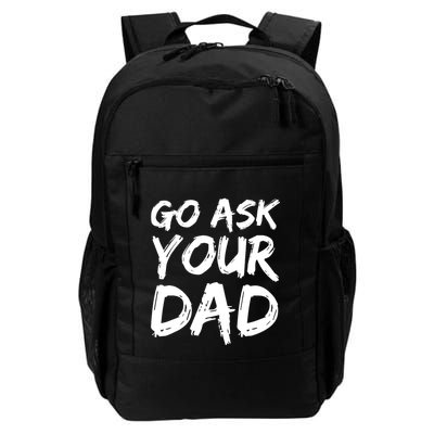 MotherS Day Gift Idea Funny Mom Quote Go Ask Your Dad Backpack