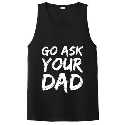 MotherS Day Gift Idea Funny Mom Quote Go Ask Your Dad PosiCharge Competitor Tank