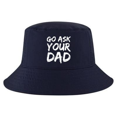 MotherS Day Gift Idea Funny Mom Quote Go Ask Your Dad Cool Comfort Performance Bucket Hat