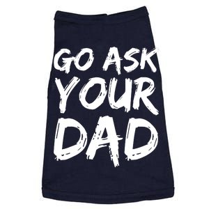 MotherS Day Gift Idea Funny Mom Quote Go Ask Your Dad Doggie Tank