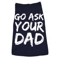 MotherS Day Gift Idea Funny Mom Quote Go Ask Your Dad Doggie Tank