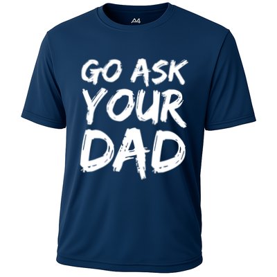 MotherS Day Gift Idea Funny Mom Quote Go Ask Your Dad Performance Shirt
