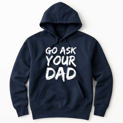 MotherS Day Gift Idea Funny Mom Quote Go Ask Your Dad Hoodie
