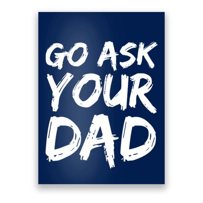 MotherS Day Gift Idea Funny Mom Quote Go Ask Your Dad Poster