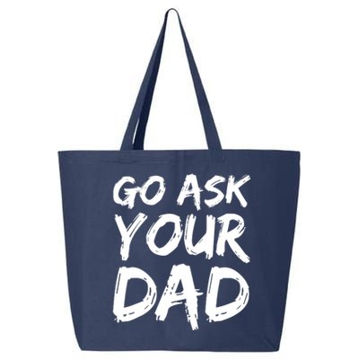 MotherS Day Gift Idea Funny Mom Quote Go Ask Your Dad 25L Jumbo Tote