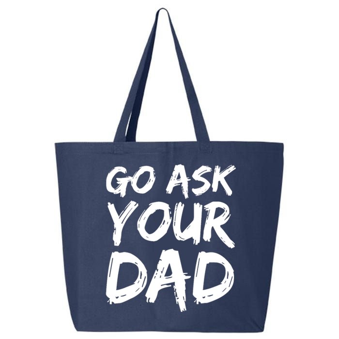 MotherS Day Gift Idea Funny Mom Quote Go Ask Your Dad 25L Jumbo Tote