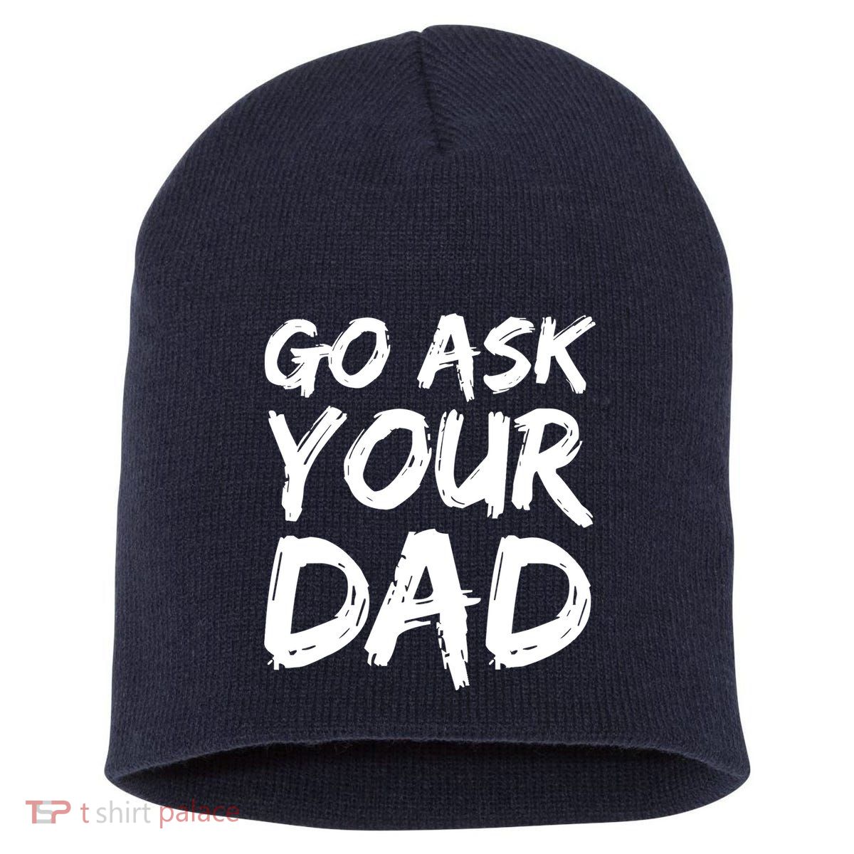 MotherS Day Gift Idea Funny Mom Quote Go Ask Your Dad Short Acrylic Beanie