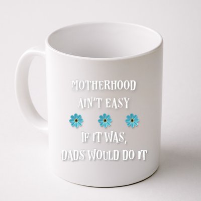 Mother's Day Gift , Motherhood Ain't Easy Coffee Mug