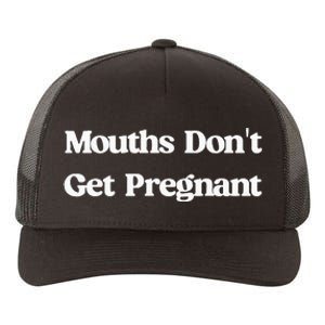 Mouths DonT Get Pregnant Yupoong Adult 5-Panel Trucker Hat