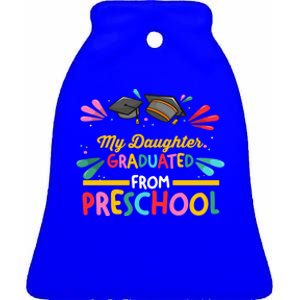 My Daughter Graduated From Preschool Preschool Gift Ceramic Bell Ornament