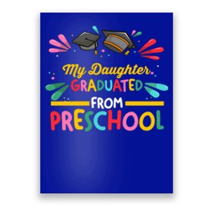 My Daughter Graduated From Preschool Preschool Gift Poster