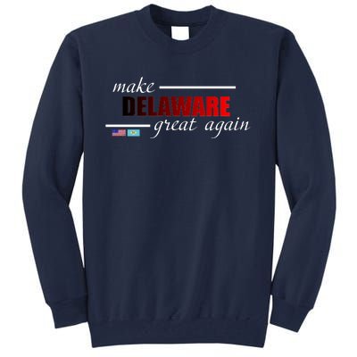 Make Delaware Great Again Tall Sweatshirt