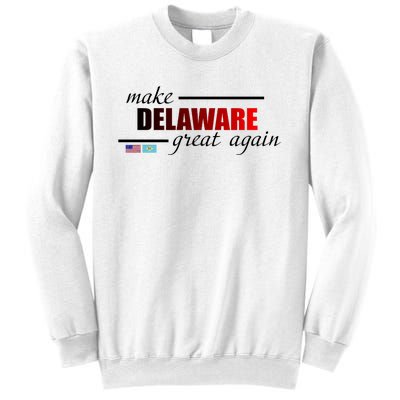 Make Delaware Great Again Sweatshirt