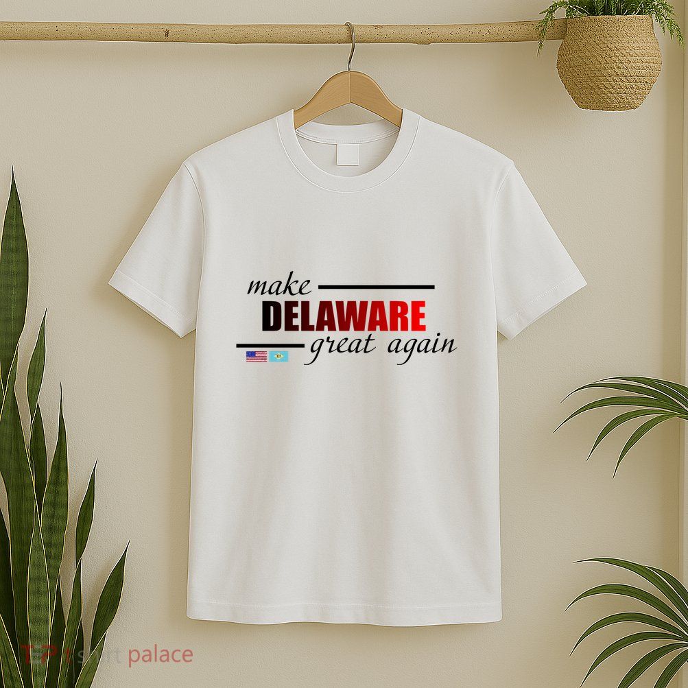 Make Delaware Great Again T-Shirt