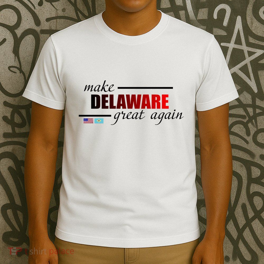 Make Delaware Great Again T-Shirt