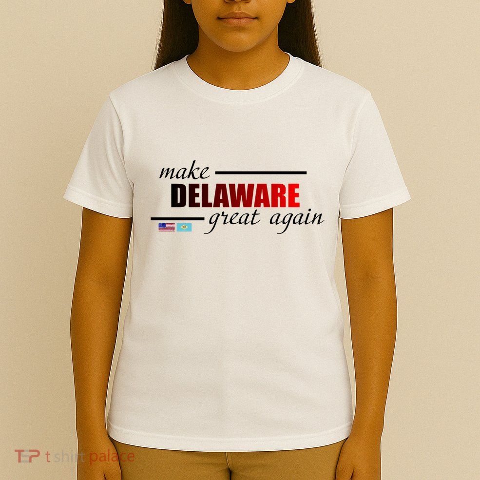 Make Delaware Great Again T-Shirt