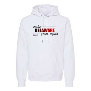 Make Delaware Great Again Premium Hoodie