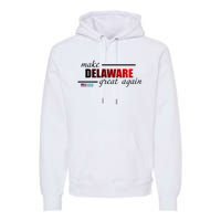 Make Delaware Great Again Premium Hoodie