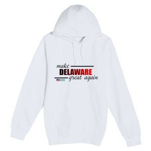 Make Delaware Great Again Premium Pullover Hoodie