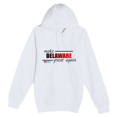 Make Delaware Great Again Premium Pullover Hoodie