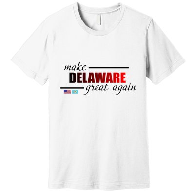 Make Delaware Great Again Premium T-Shirt