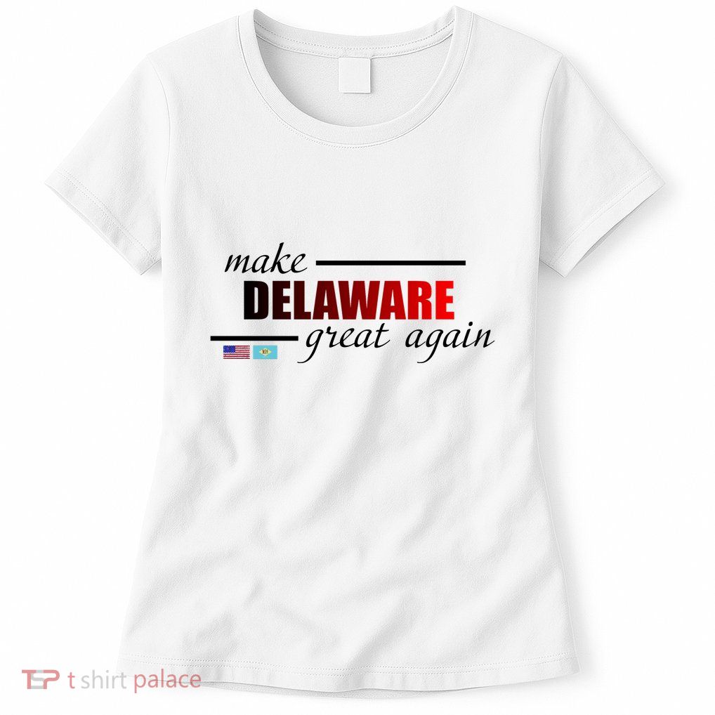 Make Delaware Great Again Womens T-Shirt