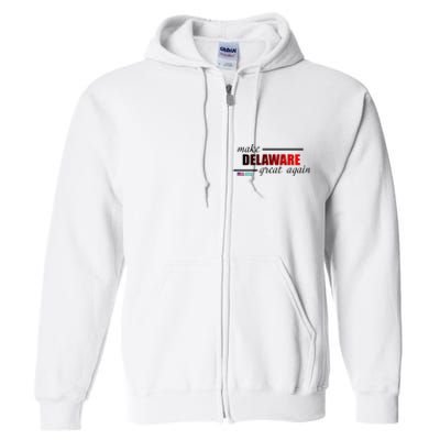 Make Delaware Great Again Full Zip Hoodie