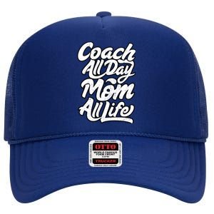 MotherS Day Gift Coach Mom All Life Birthday High Crown Mesh Back Trucker Hat