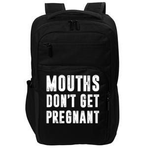 Mouths DonT Get Pregnant Impact Tech Backpack