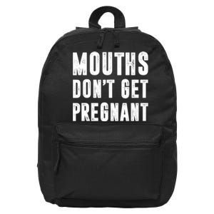 Mouths DonT Get Pregnant 16 in Basic Backpack