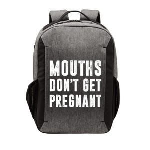 Mouths DonT Get Pregnant Vector Backpack