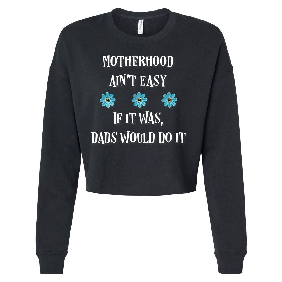 Mother's Day Gift , Motherhood Ain't Easy Cropped Pullover Crew