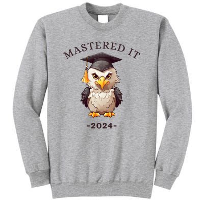 Masters Degree Graduation 2024 Mastered It Tall Sweatshirt