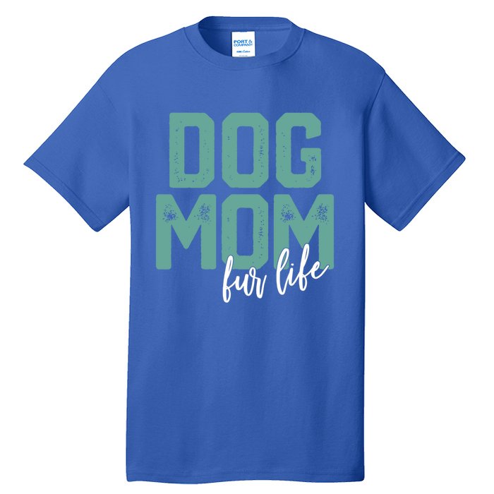 Mother's Day Gift Dog Mom Fur Life Mommy Gift Tall T-Shirt