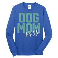 Mother's Day Gift Dog Mom Fur Life Mommy Gift Tall Long Sleeve T-Shirt