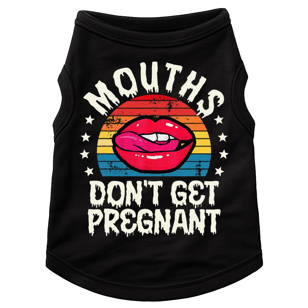 Mouths DonT Get Pregnant Inappropriate Humor Adult Jokes Doggie Tank