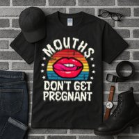 Mouths DonT Get Pregnant Inappropriate Humor Adult Jokes Tall T-Shirt