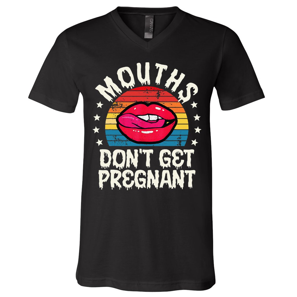 Mouths DonT Get Pregnant Inappropriate Humor Adult Jokes V-Neck T-Shirt