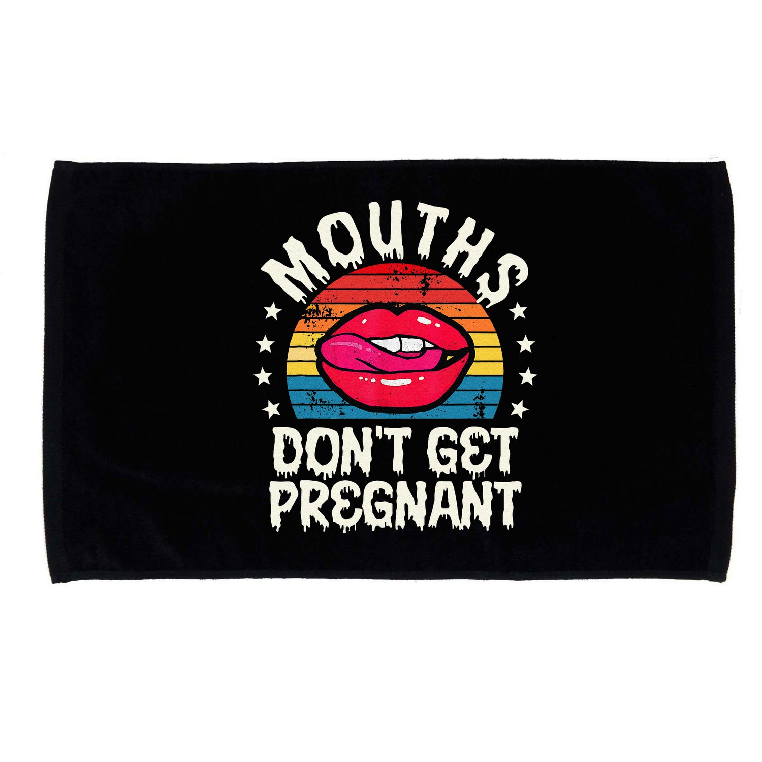 Mouths DonT Get Pregnant Inappropriate Humor Adult Jokes Microfiber Hand Towel