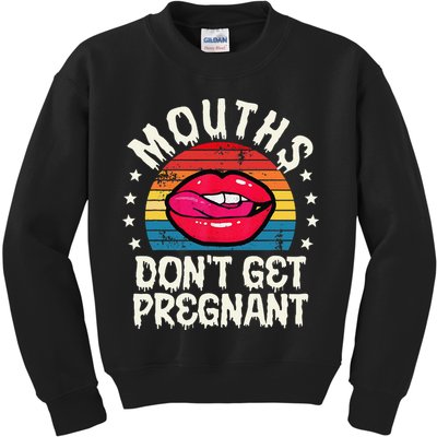 Mouths DonT Get Pregnant Inappropriate Humor Adult Jokes Kids Sweatshirt
